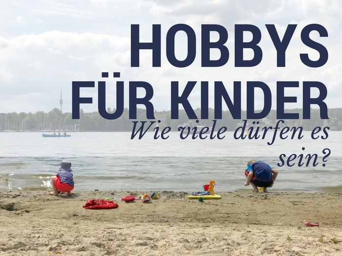 Hobbys für Kinder - Wie viele dürfen es sein? | Mehr Infos auf Mamaskind.de
