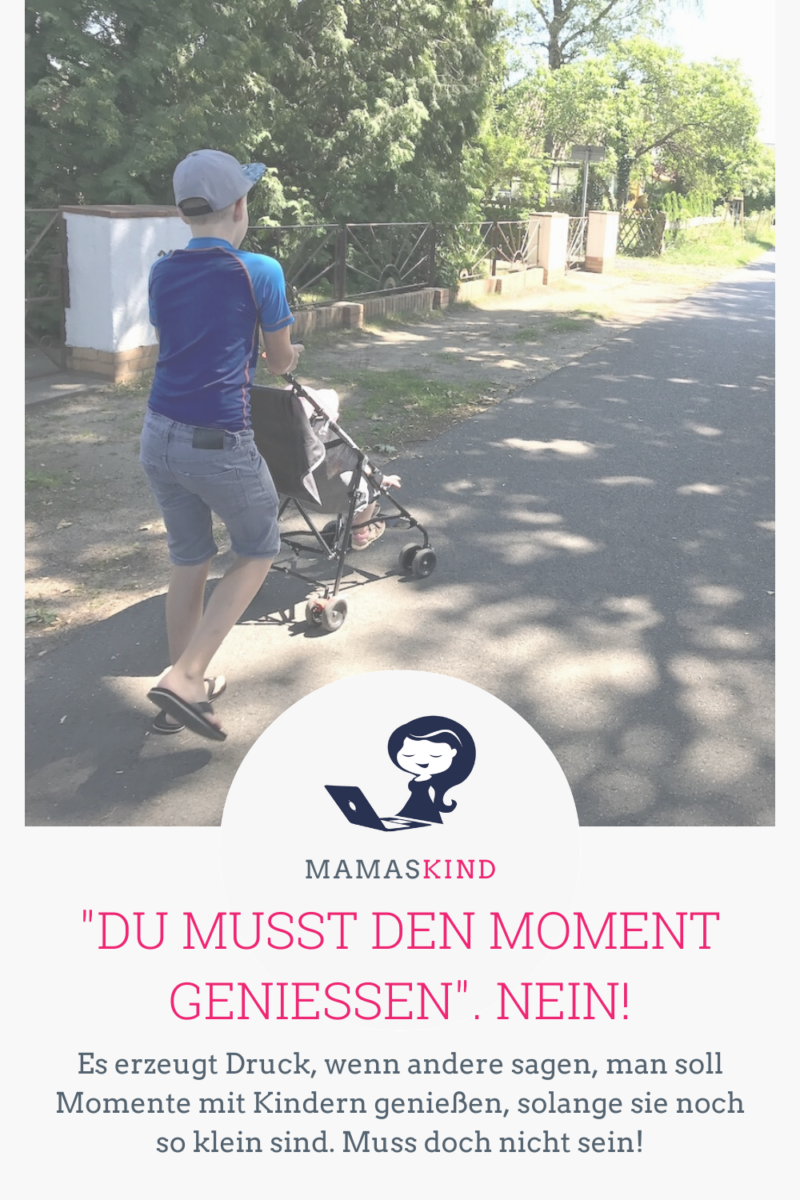 Muss ich wirklich versuchen, jeden Moment zu genießen? Ich glaube nicht. - Mamaskind.de