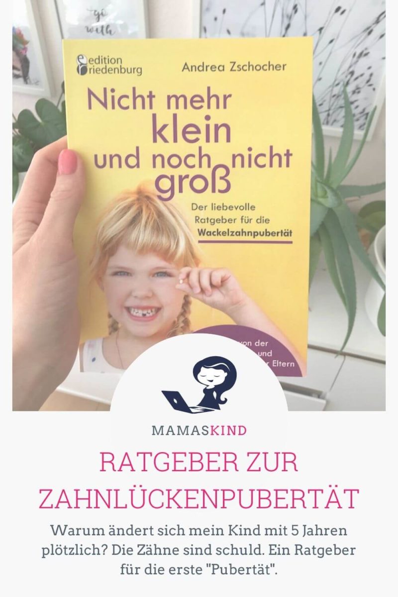 Für Eltern von 5- und 6-Jährigen: Der Ratgeber für die Zahnlückenpubertät von Andrea Zschocher - Mamaskind.de