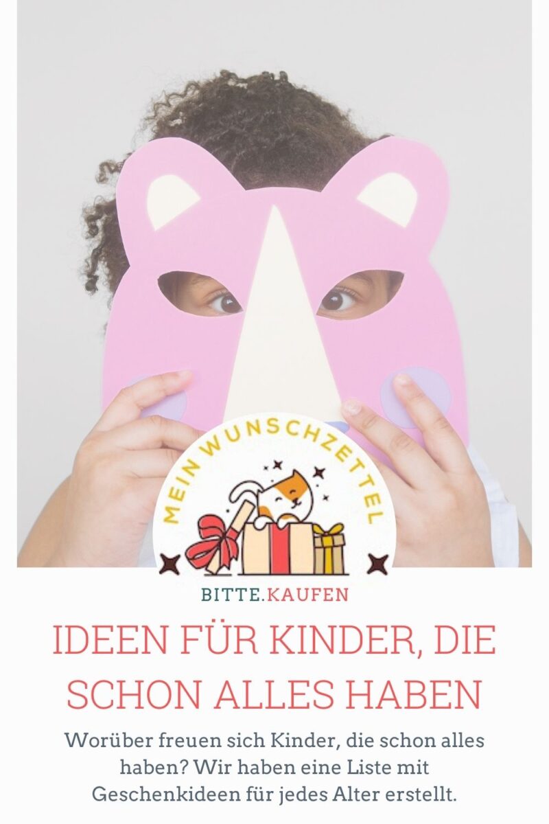 Ideen für Kinder, die schon alles haben. Unsere Liste mit Geschenken nach Alter sortiert! - bitte.kaufen