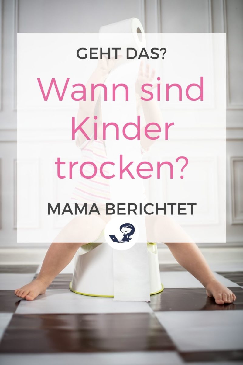 Wann sind Kinder trocken? Mama berichtet - mamaskind.de
