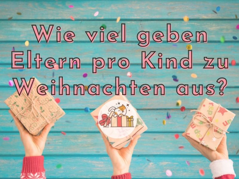 Wie viel Geld geben Eltern pro Kinder zu Weihnachten aus? bitte.kaufen